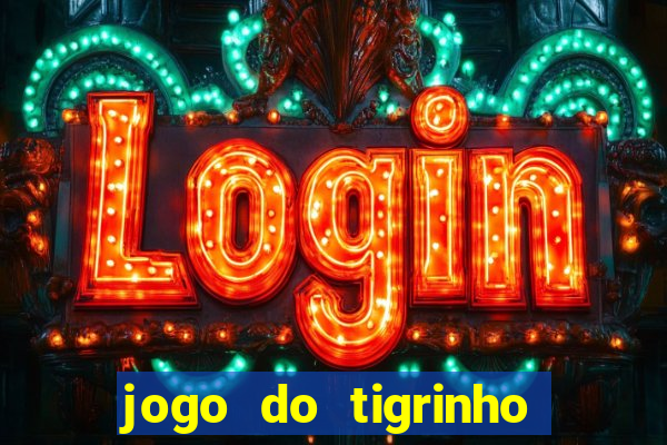 jogo do tigrinho oficial como jogar